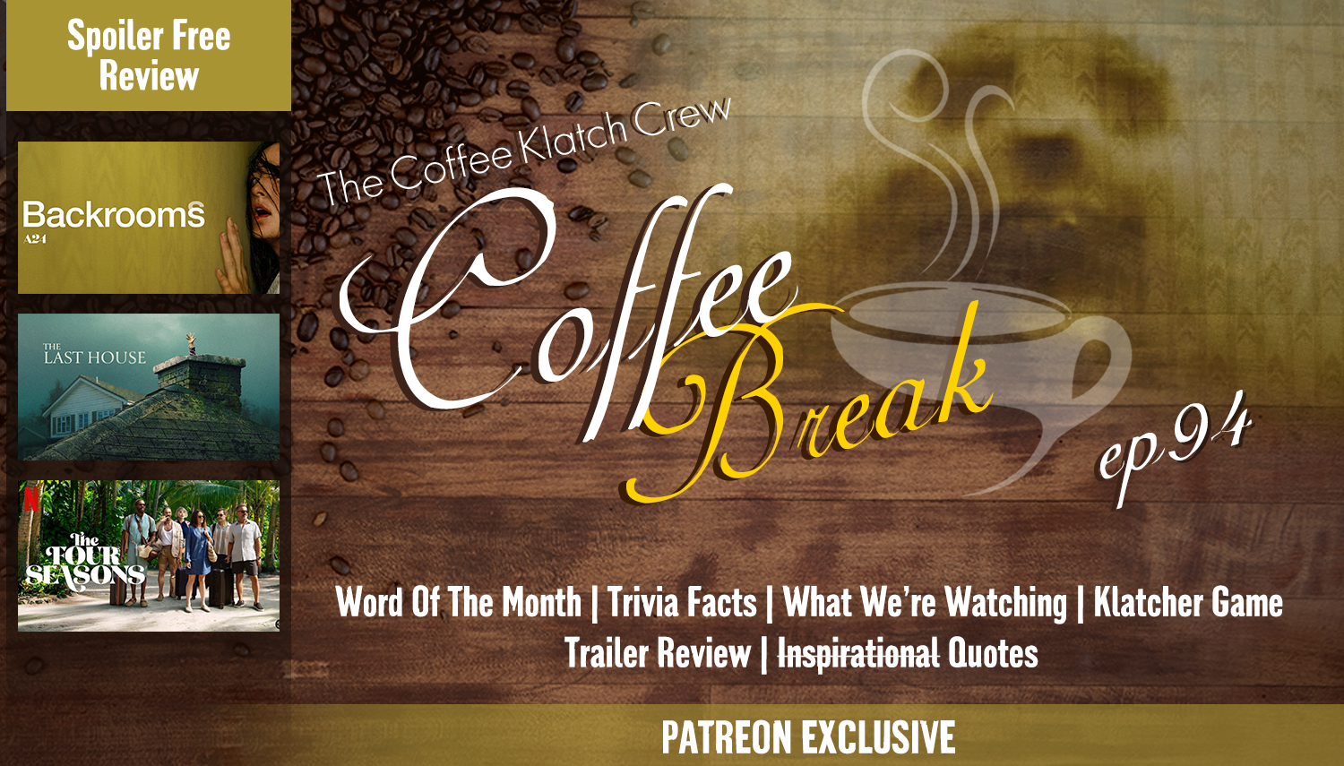 Coffee Break 94 Backrooms, The Last House, The Four Seasons