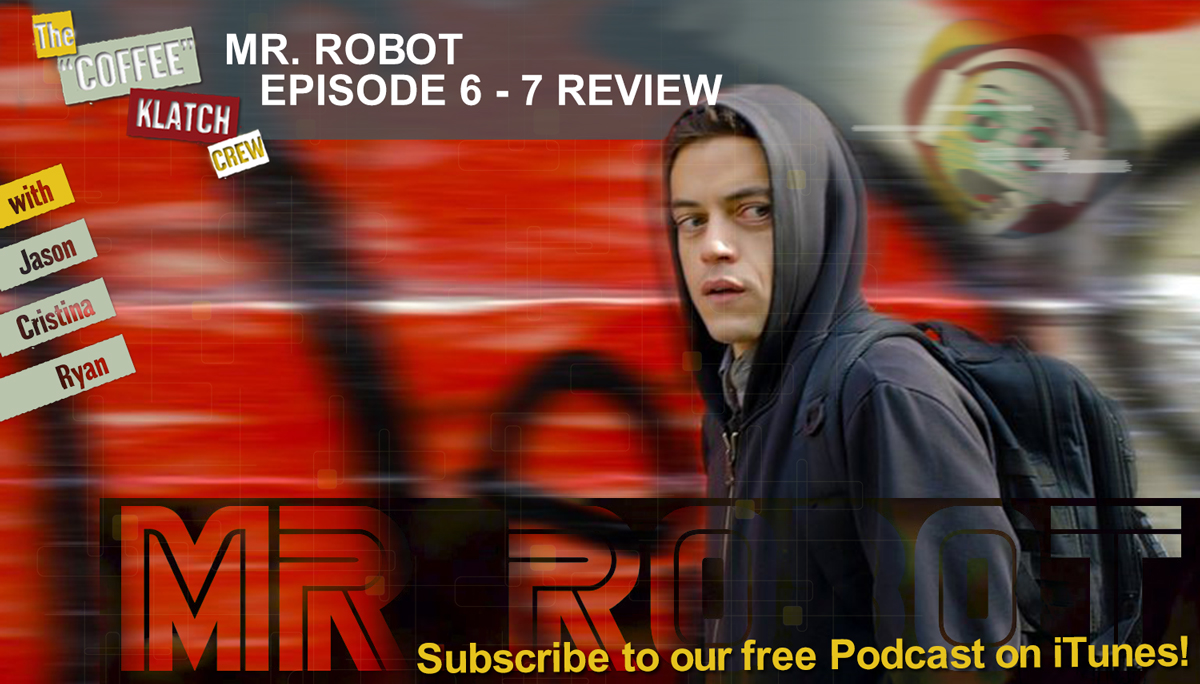CKC#33- Mr. Robot – Ep 6 and 7 Review