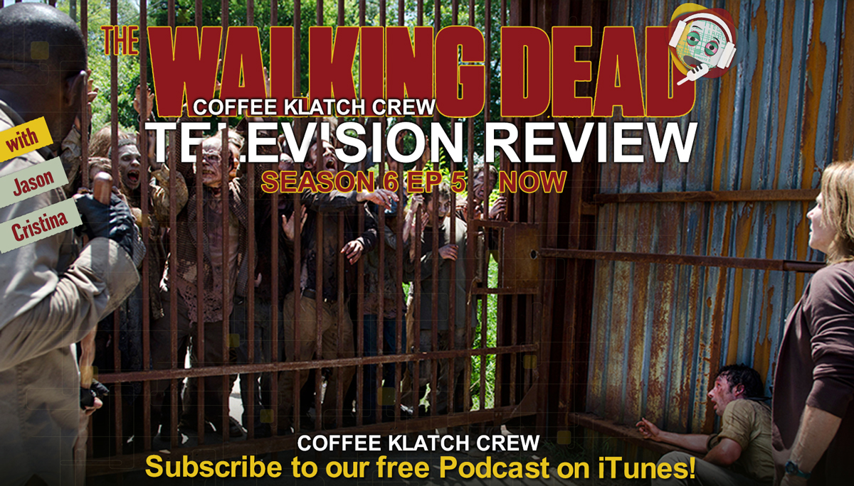 CKC#41- The Walking Dead S6 Ep5 – Now