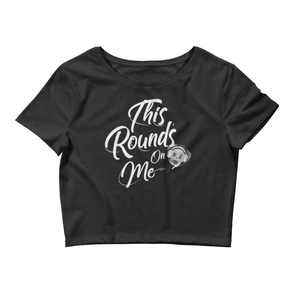 Women’s Crop Tee “This Rounds On Me” | 