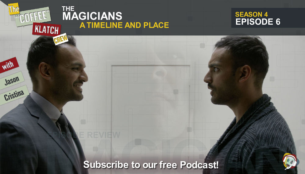 Magic – The Magicians S4 E6 A Timeline and Place