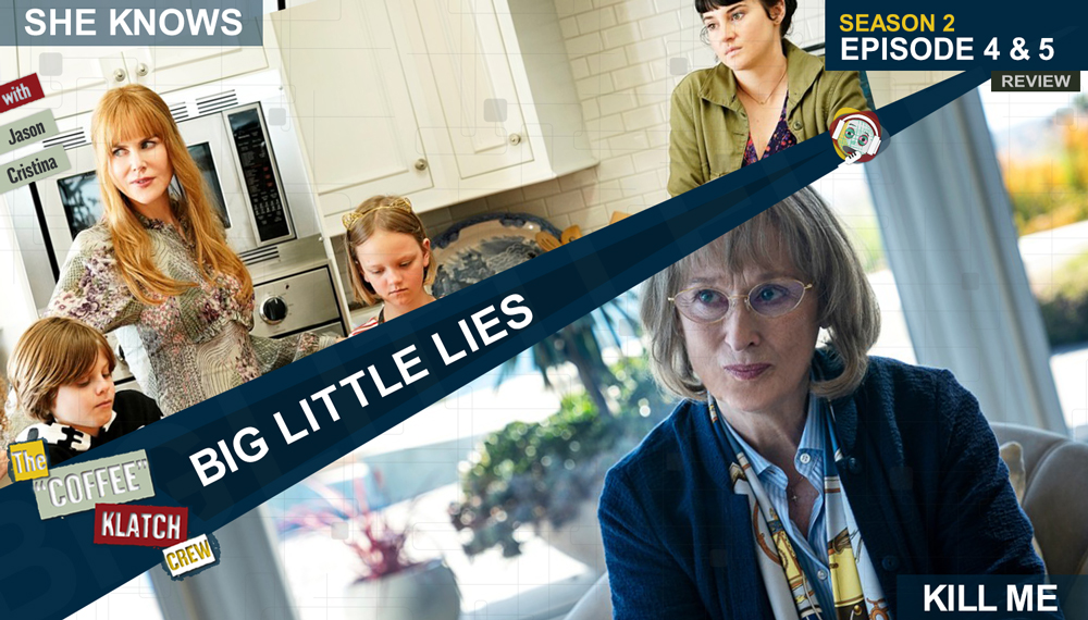BIGL – Big Little Lies S2 E4 & E5