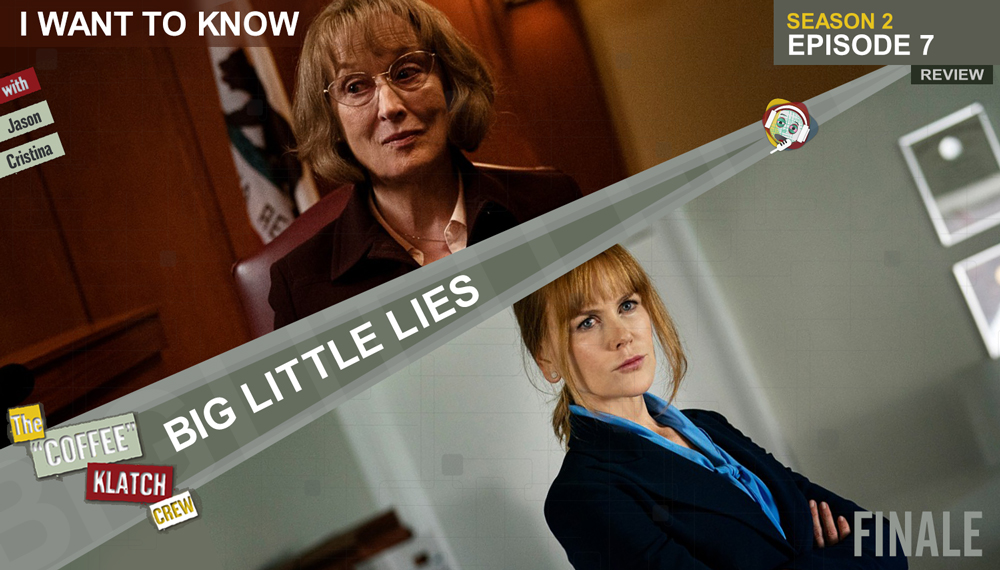 BIGL – Big Little Lies S2 E7 – I Want To Know