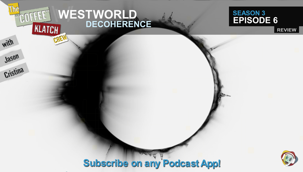 WW – Westworld S3 E6  Decoherence